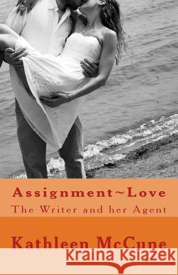 Assignment Love: The Writer and her Agent McCune, Kathleen Boston 9781500116910