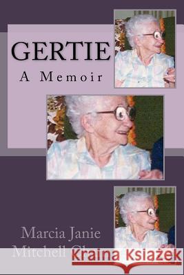 Gertie: A Memoir Marcia Janie Mitchell Cham 9781500117900