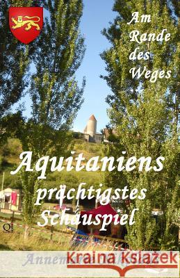 Aquitaniens prächtigstes Schauspiel Nikolaus, Annemarie 9781500119300 Createspace