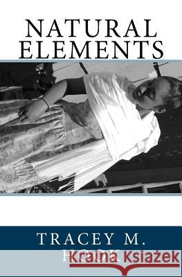 Natural Elements Tracey M. Hook 9781500119492 Createspace