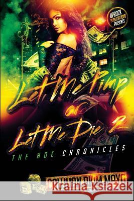 Let Me Pimp Or Let Me Die 2: The Hoe Chronicles Mayo, Caujuan Akim 9781500120207 Createspace