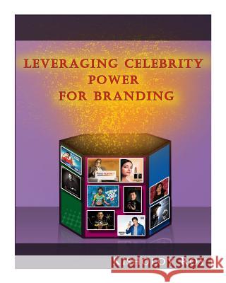 Leveraging Celebrity Power for Branding Prof Kisholoy Roy 9781500120825