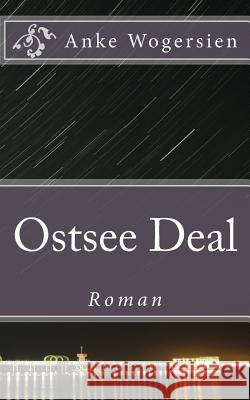 Ostsee Deal: Roman Anke Wogersien 9781500121259 Createspace