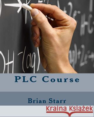 PLC Course Starr, Brian Daniel 9781500121327