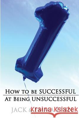 How To Be Successful At Being Unsuccessful Finn, Jack 9781500121501 Createspace