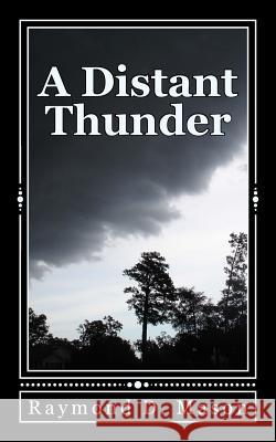 A Distant Thunder Raymond D. Mason Lance Knight 9781500122102 Createspace