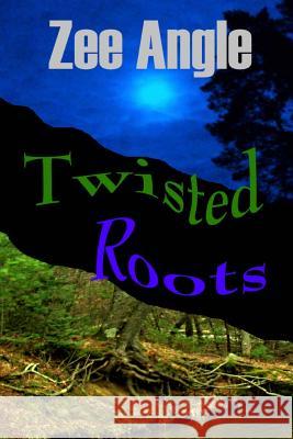 Twisted Roots Zee Angle 9781500122256 Createspace