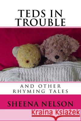 teds in trouble: and other rhyming tales Nelson, Sheena 9781500122478