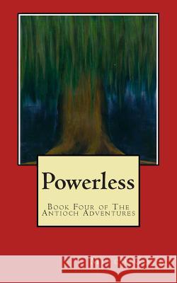 Powerless: Book Four of The Antioch Adventures Goth, Mitch 9781500122898