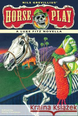 Horse Play Holly Clearman Nils Grevillius 9781500124243