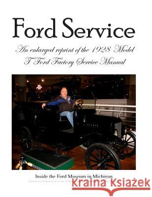 Model T Ford Factory Service Manual: Improved Edition - Larger Print and Higher Resolution Photos Ford Motor Company David Grant Stewar 9781500125196