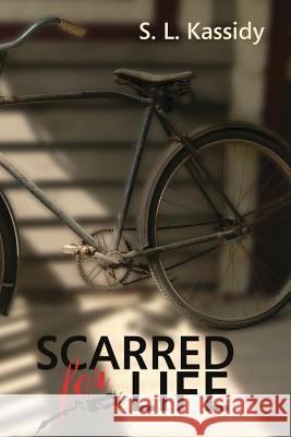 Scarred For Life: (Revised Edition) Kassidy, S. L. 9781500125240 Createspace