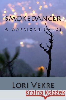 Smokedancer Lori Vekre 9781500126353 Createspace