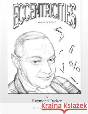 Eccentricities MR Raymond Tucke 9781500126902 Createspace