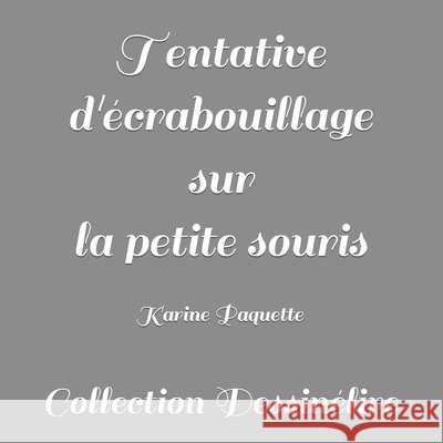Tentative d'ecrabouillage sur la petite souris Paquette, Karine 9781500128876
