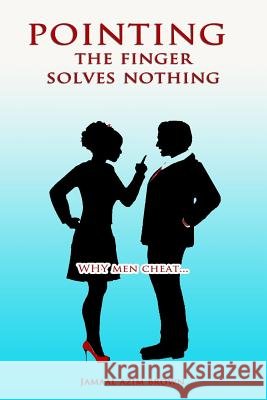 Pointing The Finger Solves Nothing Jamaal Azim Brown 9781500130367