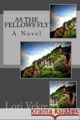 As The Fellows Fly Vekre, Lori 9781500131234 Createspace