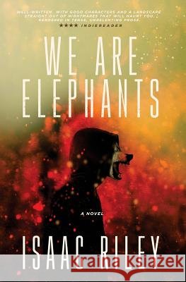 We Are Elephants Isaac Riley 9781500131883
