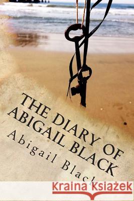 The Diary of Abigail Black Abigail Black 9781500131944