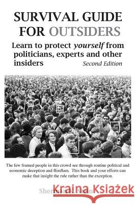 Survival Guide for Outsiders: How to Protect Yourself from Politicians, Experts, and Other Insiders Sherman K. Stein 9781500132309 Createspace