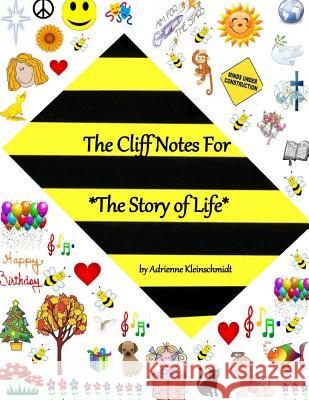 The Cliff Notes For The Story of Life Kleinschmidt, Adrienne 9781500132521 Createspace