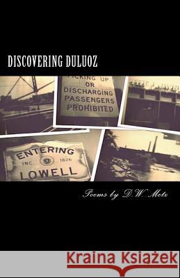 Discovering Duluoz: Poems by D. W. Metz D. W. Metz 9781500132576 Createspace