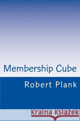 Membership Cube: How to Create a Passive Income Using Membership Sites Robert Plank 9781500133474 Createspace Independent Publishing Platform