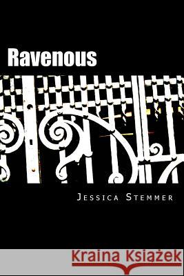 Ravenous Jessica Stemmer 9781500133665 Createspace