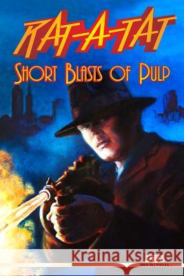 Rat-A-Tat: Short Blasts of Pulp Russ Anderso Ken Janssens Ralph L. Angel 9781500133757 Createspace