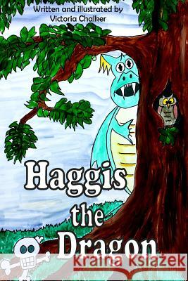 Haggis the dragon: Haggis the dragon picture book 1 Chalker, Victoria 9781500133900