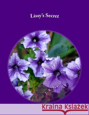 Lissy's Secret J. R. Janisch 9781500135560 Createspace Independent Publishing Platform