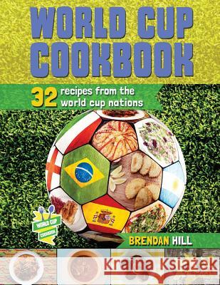 World Cup Cookbook Brendan Hill 9781500135768