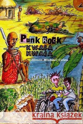 Punk Rock and Kwasa Kwasa Simon Michael Coles 9781500136345