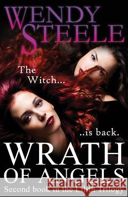 Wrath Of Angels: Second book in the Lilith Trilogy Steele, Wendy 9781500136666