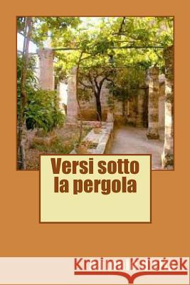 Versi sotto la pergola D'Elia, Antonio 9781500138035 Createspace