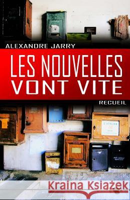 Les nouvelles vont vite Jarry, Alexandre 9781500138745