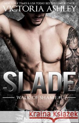 Slade (Walk Of Shame #1) Ashley, Victoria 9781500139124 Createspace Independent Publishing Platform