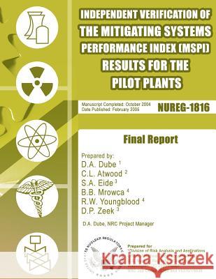 Independent Verification of the Mitigating Systems Performance Index (MSPI) Results for the Pilot Plants Commission, U. S. Nuclear Regulatory 9781500139988