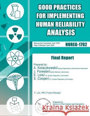 Good Practices for Implementing Human Reliability Analysis (HRA): Final Report Commission, U. S. Nuclear Regulatory 9781500140359