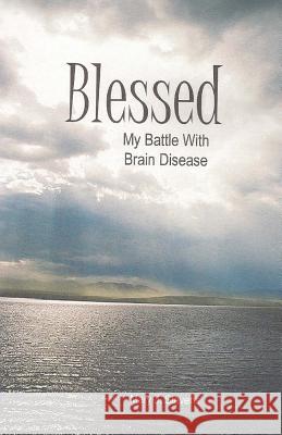 Blesssed: My Battle with Brain Disease Mary J. Stevens 9781500140595 Createspace