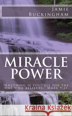 Miracle Power Jamie Buckingham 9781500141622 Createspace