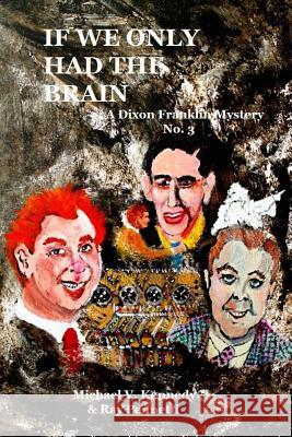 If We Only Had The Brain: A Dixon Franklin Mystery No. 3 Pennetti, Ray 9781500142650