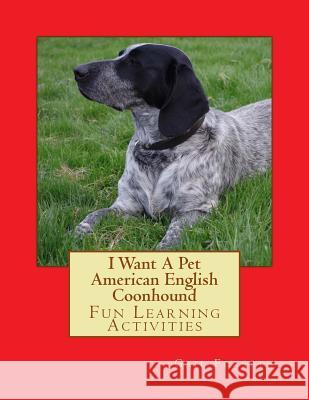 I Want A Pet American English Coonhound: Fun Learning Activities Forsyth, Gail 9781500142902