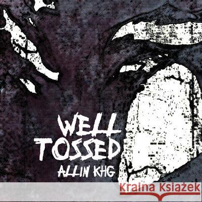 Well Tossed Allin Khg 9781500143251 Createspace