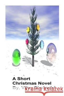 A Short Christmas Novel.: For Kids & Teenagers MR Vijay Nanduri Simhadri 9781500144029 Createspace