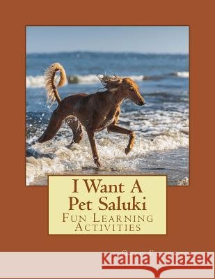 I Want A Pet Saluki: Fun Learning Activities Forsyth, Gail 9781500144357
