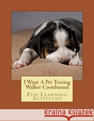 I Want A Pet Treeing Walker Coonhound: Fun Learning Activities Forsyth, Gail 9781500144494