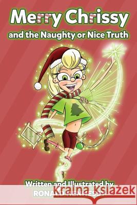 Merry Chrissy And the Naughty or Nice Truth Hennessy, Ronald 9781500144982