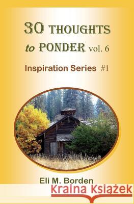 30 Thoughts to Ponder vol. 6: Inspiration Series #1 Borden, Wilsie 9781500145415