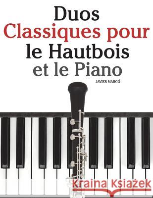 Duos Classiques Pour Le Hautbois Et Le Piano: Pi Javier Marco 9781500145620 Createspace